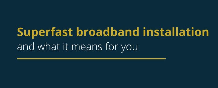 Superfast broadband installation and what it means for you