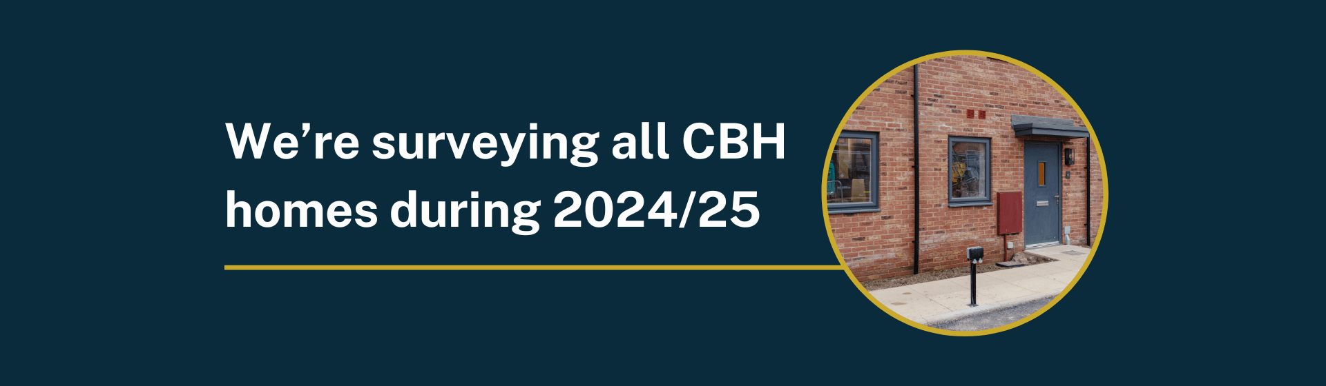 All CBH homes are to be surveyed during 2024-2025