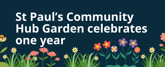 St Paul's Community Hub Garden celebrates one year